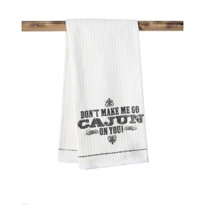 Kitchen Towel: Don't Make Me Go Cajun On You!